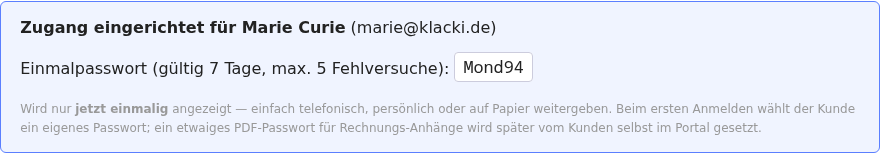 Kundenportal-Verwaltung: einmalig angezeigtes, leicht übermittelbares Einmalpasswort für einen Kunden, gültig 7 Tage